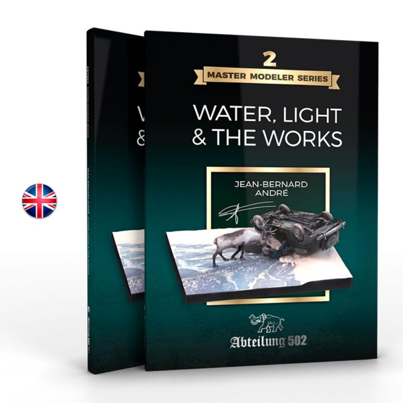 Master Modeller Series 2. Water, Light & the Works by Jean Bernard Andr (English)